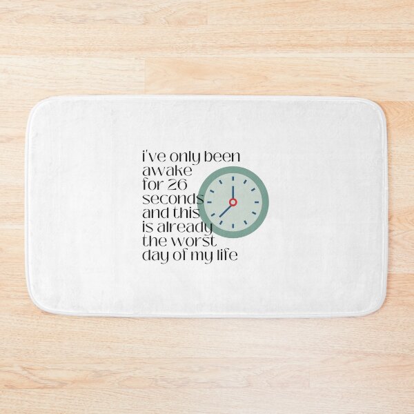 Item preview, i've only been awake for 26 seconds and this is already the worst day of my life designed and sold by lohtus.