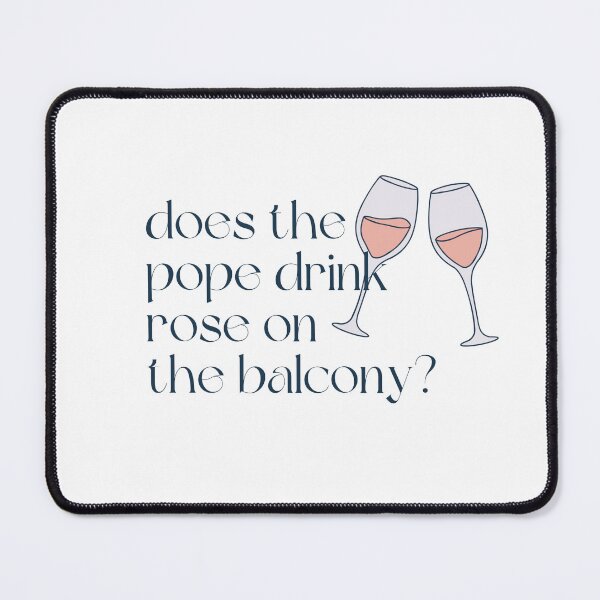 Item preview, does the pope drink rose on the balcony? designed and sold by lohtus.