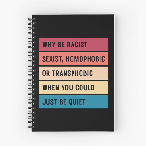 Item preview, Why Be Racist Sexist Homophobic or Transphobic When You Could Just Be Quiet designed and sold by ambaart.