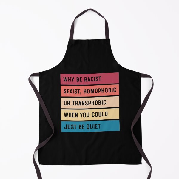 Item preview, Why Be Racist Sexist Homophobic or Transphobic When You Could Just Be Quiet designed and sold by ambaart.