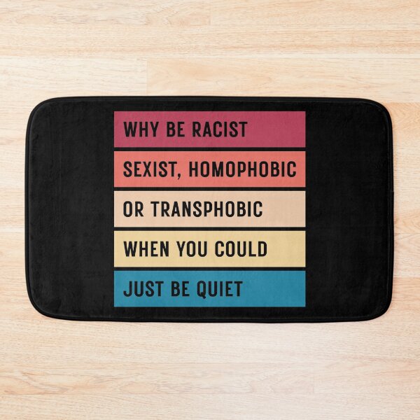 Item preview, Why Be Racist Sexist Homophobic or Transphobic When You Could Just Be Quiet designed and sold by ambaart.