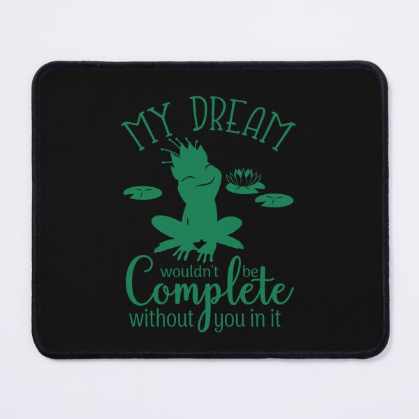 Item preview, My Dream Wouldn't Be Complete Without You designed and sold by WestonMueller.