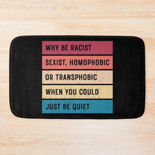 Item preview, Why Be Racist Sexist Homophobic or Transphobic When You Could Just Be Quiet designed and sold by ambaart.