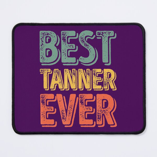 Item preview, Best Tanner Ever Funny Personalized First Name Tanner designed and sold by qdwvbcov11.