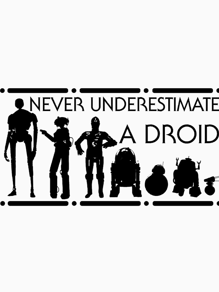 never underestimate a droid” graphic tee, pullover hoodie, tank