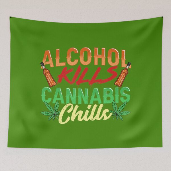Item preview, Alcohol Kills Cannabis Chills - Marijuana Weed Cannabis 	 	 designed and sold by sjwfccgyhf93.