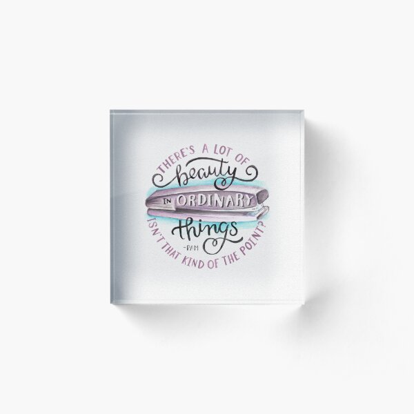 There's a Lot of Beauty in Ordinary Things Acrylic Block