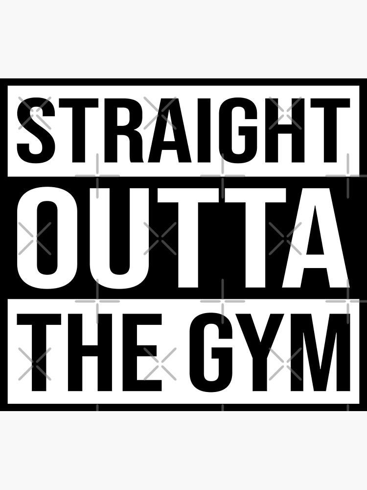 straight outta the gym