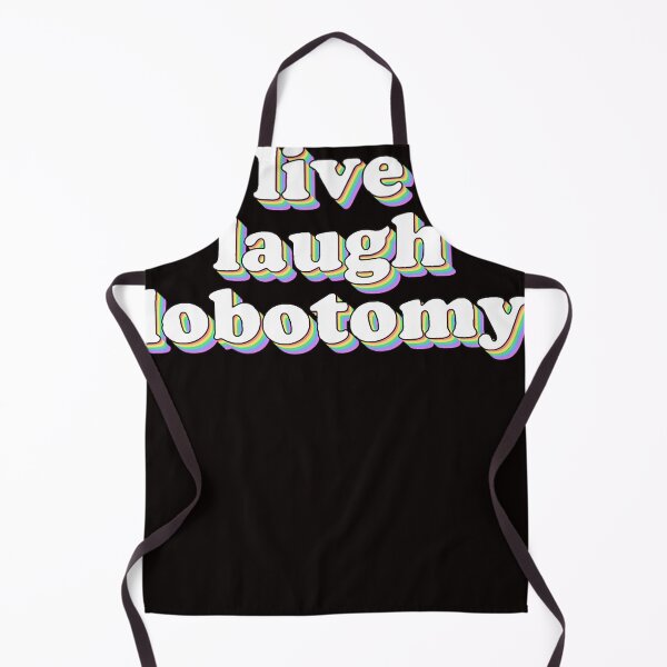 Item preview, live laugh lobotomy designed and sold by MarthaPhoen.