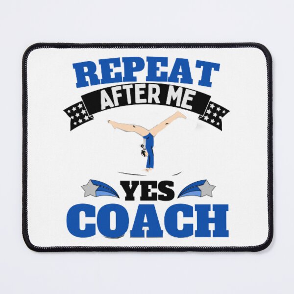 Item preview, Repeat After Me Yes Coach Gymnastics - Blue White - Funny Sports designed and sold by GymWearDepot.