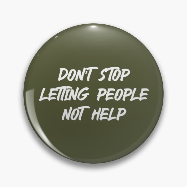 Item preview, Don't Stop Letting People Not Help (Light)  designed and sold by ShirlTothill.