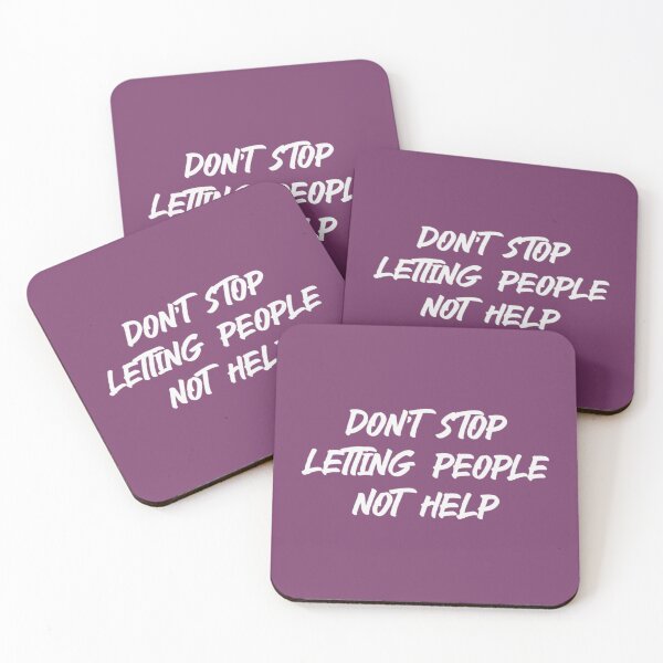 Item preview, Don't Stop Letting People Not Help (Light)  designed and sold by ShirlTothill.