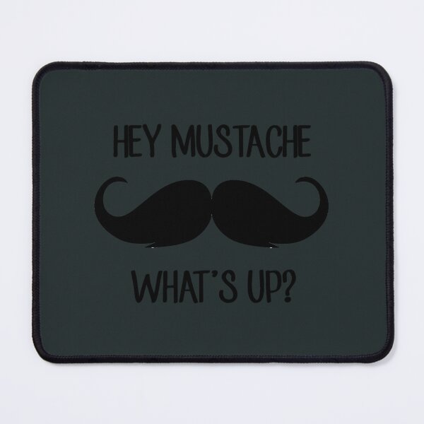Item preview, Hey Mustache, What's Up (Q, Impractical Jokers) designed and sold by ShirlTothill.