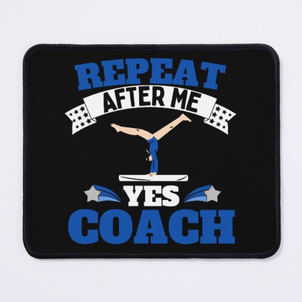 Item preview, Repeat After Me Yes Coach Gymnastics - Blue Black - Funny Sports designed and sold by GymWearDepot.