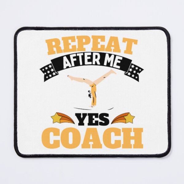 Item preview, Repeat After Me Yes Coach Gymnastics - Yellow White - Funny Sports designed and sold by GymWearDepot.