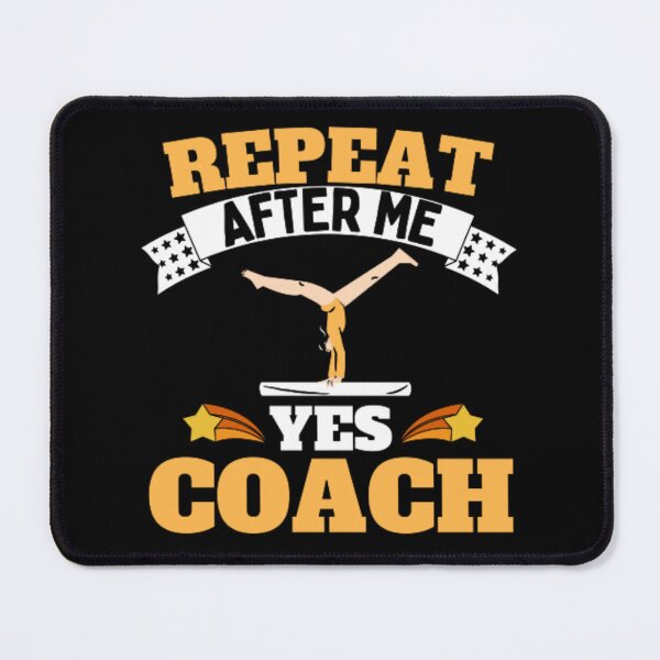 Item preview, Repeat After Me Yes Coach Gymnastics - Yellow Black - Funny Sports designed and sold by GymWearDepot.