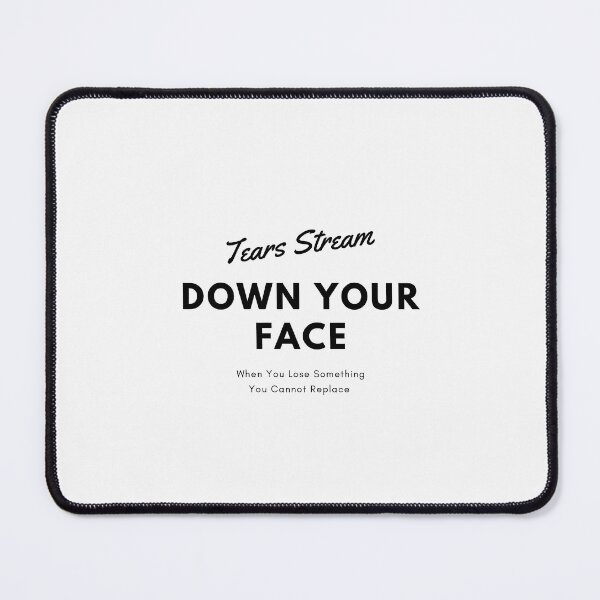 Item preview, Tears Stream Down Your Face designed and sold by anawiltess.