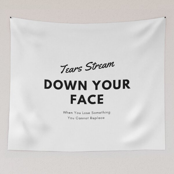 Item preview, Tears Stream Down Your Face designed and sold by anawiltess.
