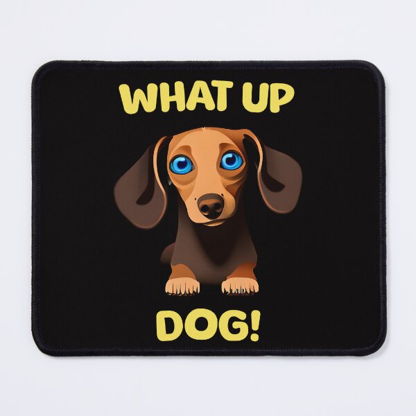 Item preview, What Up Dog Cute Funny Dachshund designed and sold by BeansHotTees.