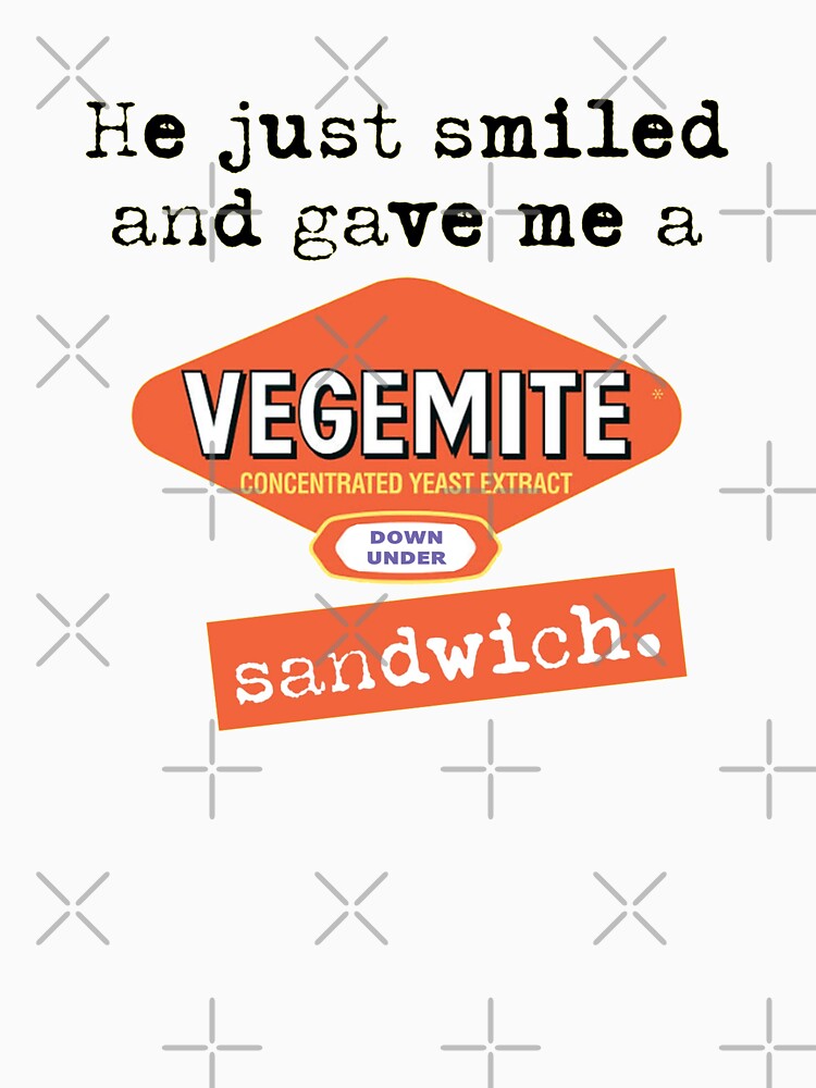 She Just Smiled And Gave Me Vegemite Sandwich Funny T-Shirt She Just Smiled And Gave Me Vegemite Sandwich Funny T-Shirt