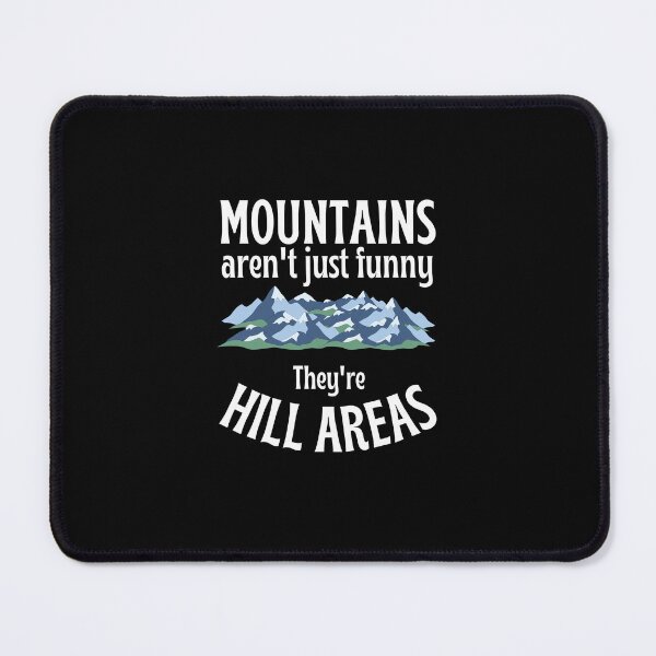 Item preview, Mountains aren't just funny, they're hill areas designed and sold by Be-Adventurous.