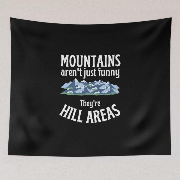 Item preview, Mountains aren't just funny, they're hill areas designed and sold by Be-Adventurous.