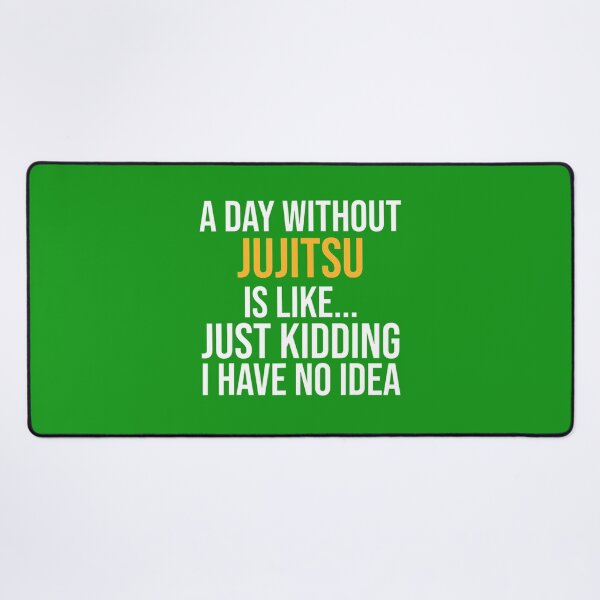 Item preview, A DAY WITHOUT JUJITSU IS LIKE.. FUNNY designed and sold by hedegbem90.