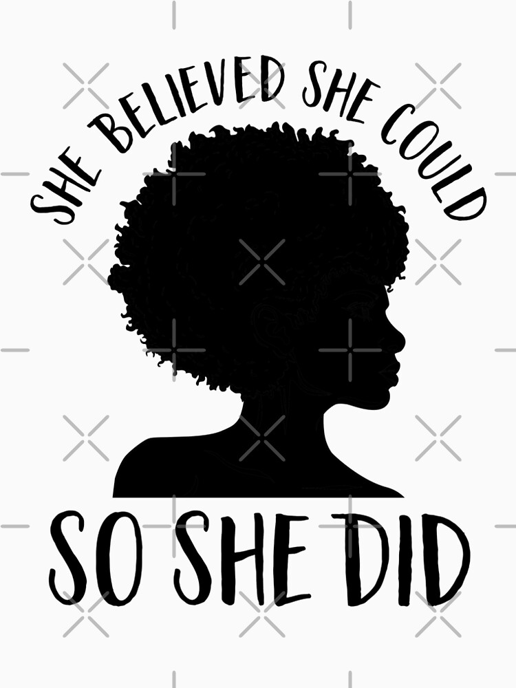 Black Pride Design for Women- Melanin Queen- She Believed She Could So She Did- Black History Month- Black Girl Magic- Afro by tagtrinidad