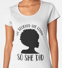 Black Pride Shirt for Women Melanin Queen She Believed She Could So She Did Shirt Black History Month Black Girl Magic Afro Women's Premium T-Shirt