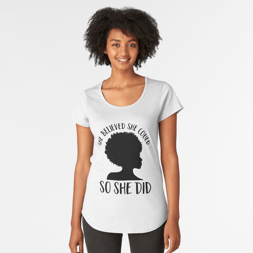 Black Pride Design for Women- Melanin Queen- She Believed She Could So She Did- Black History Month- Black Girl Magic- Afro Premium Scoop T-Shirt
