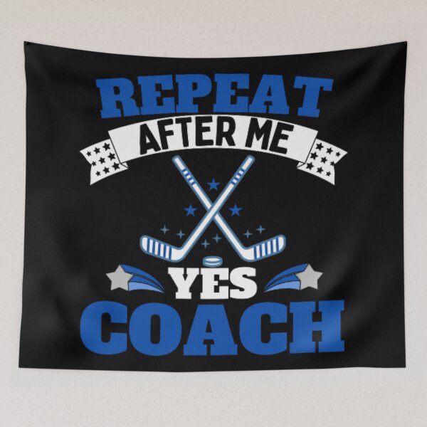 Item preview, Repeat After Me Yes Coach Ice Hockey - Blue Black - Funny Sports designed and sold by GymWearDepot.