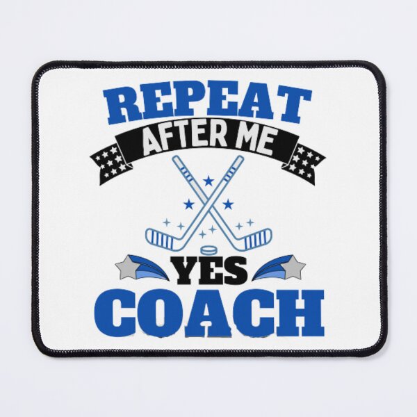 Item preview, Repeat After Me Yes Coach Ice Hockey - Blue White - Funny Sports designed and sold by GymWearDepot.