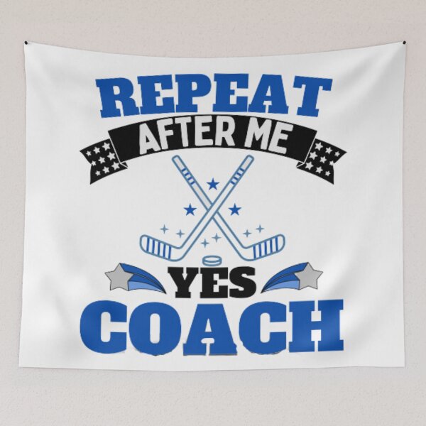 Item preview, Repeat After Me Yes Coach Ice Hockey - Blue White - Funny Sports designed and sold by GymWearDepot.