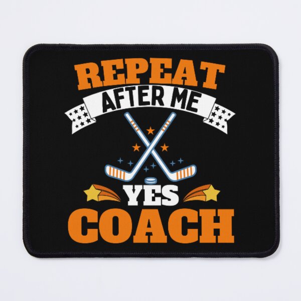 Item preview, Repeat After Me Yes Coach Ice Hockey - Orange Black - Funny Sports designed and sold by GymWearDepot.