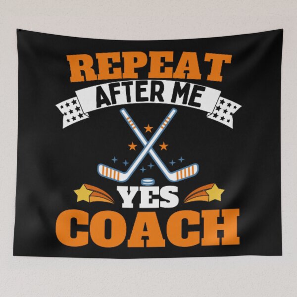 Item preview, Repeat After Me Yes Coach Ice Hockey - Orange Black - Funny Sports designed and sold by GymWearDepot.