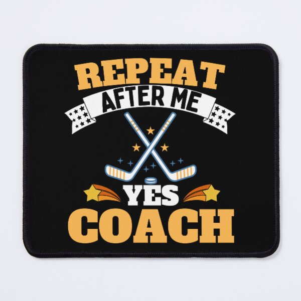 Item preview, Repeat After Me Yes Coach Ice Hockey - Yellow Black - Funny Sports designed and sold by GymWearDepot.