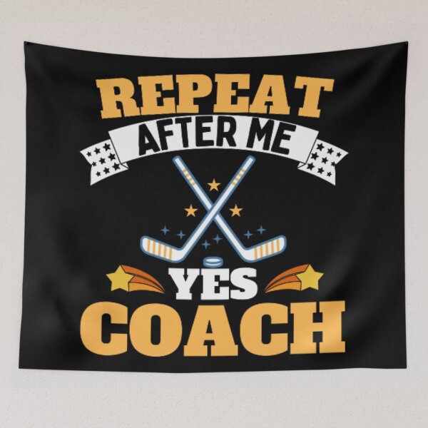 Item preview, Repeat After Me Yes Coach Ice Hockey - Yellow Black - Funny Sports designed and sold by GymWearDepot.