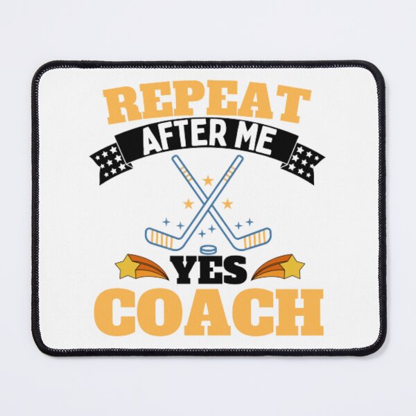 Item preview, Repeat After Me Yes Coach Ice Hockey - Yellow White - Funny Sports designed and sold by GymWearDepot.