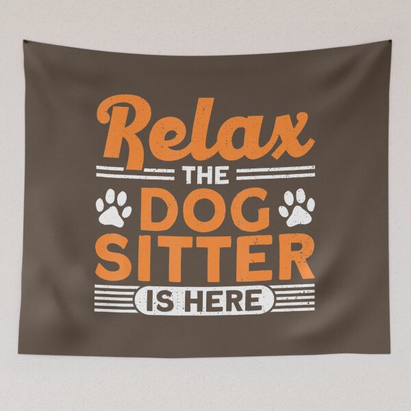 Item preview, Relax The Dog Sitter Is Here Dog Walker Dog Sitter 	 	 designed and sold by dedgnibhje44.