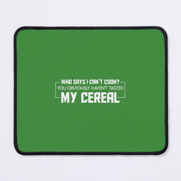 Item preview, Bad Cooking I Cant Cook Obviously Havent Tasted My Cereal	 designed and sold by okrpnbkxwrb39.