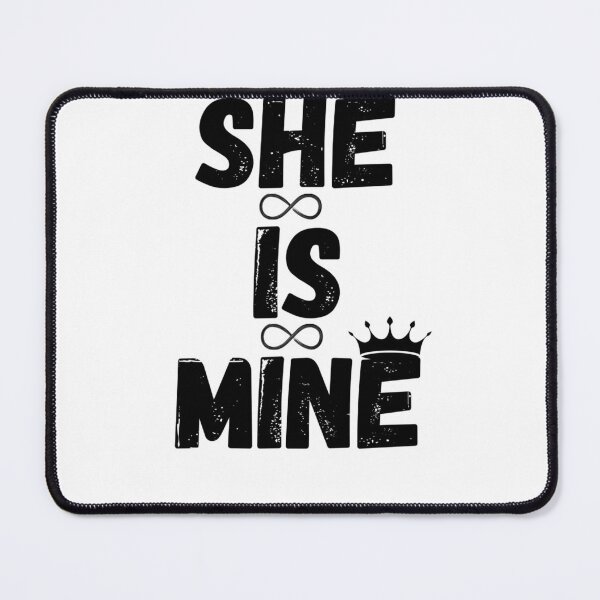 Item preview, She is mine for ladies and gentelmen designed and sold by JOeRyStore.