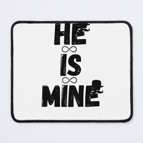 Item preview, He is mine for ladies and gentlemen designed and sold by JOeRyStore.