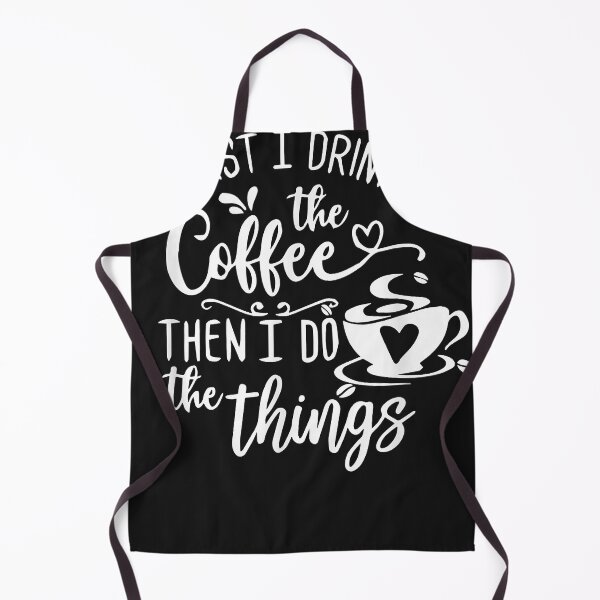 Item preview, First I Drink The Coffee Then I Do The Things designed and sold by CeciliaVarela.