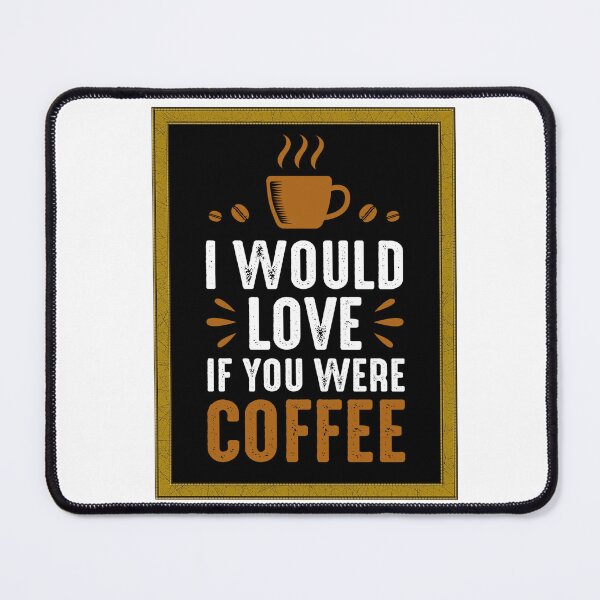 Item preview, Coffee lovers shirt, i would love if you were coffee designed and sold by Impulsshop.
