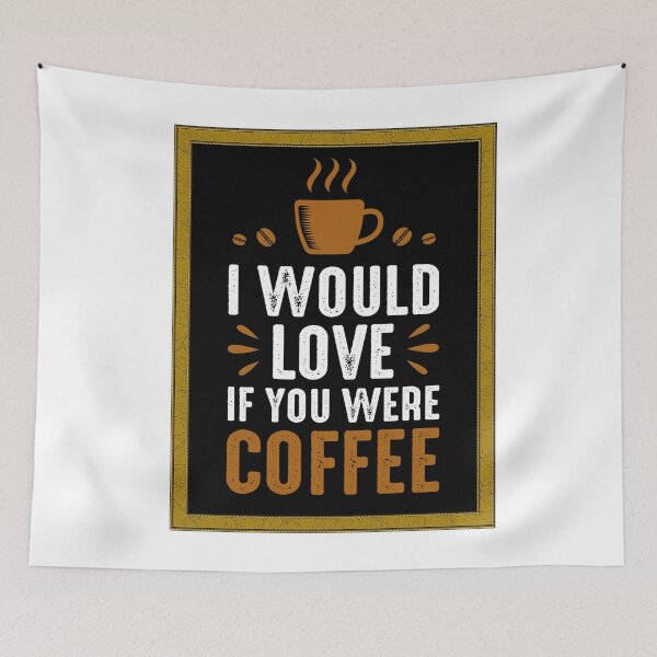 Item preview, Coffee lovers shirt, i would love if you were coffee designed and sold by Impulsshop.