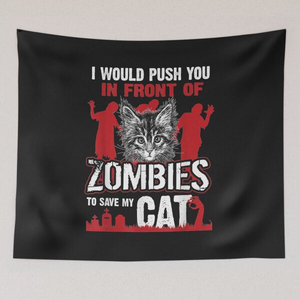 Item preview, i would push you in front of zombies to save my cat designed and sold by strikeartt.
