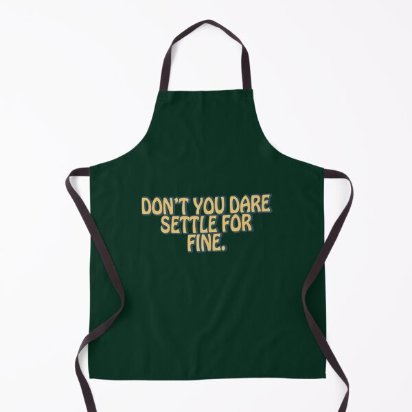Item preview, Don’t you dare settle for fine quote designed and sold by gwynethingcleop.