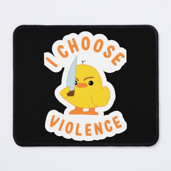 Item preview, I Choose Violence Duck designed and sold by SevenAitken.
