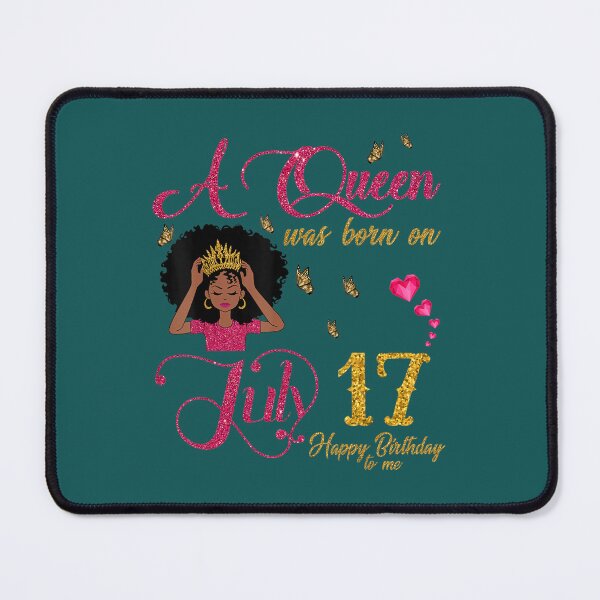 Item preview, A Queen Was Born On July 17 Happy Birthday To Me  	 designed and sold by nuafwxptlyg69.