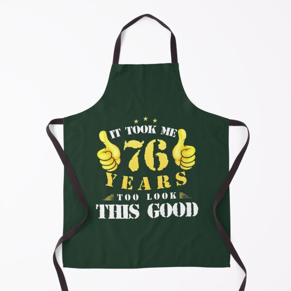 Item preview, 76th Birthday Year Old, It Took Me 76 Yrs To Look This Good 	 	 designed and sold by wgfsmyrq82.